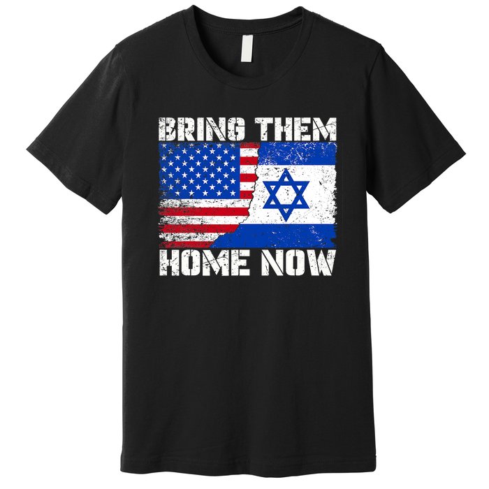 Bring Them Home Now Bring Them Home Now Israel Flag Premium T-Shirt