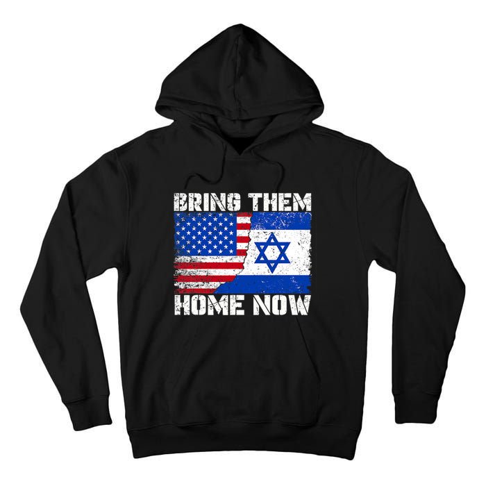 Bring Them Home Now Bring Them Home Now Israel Flag Tall Hoodie