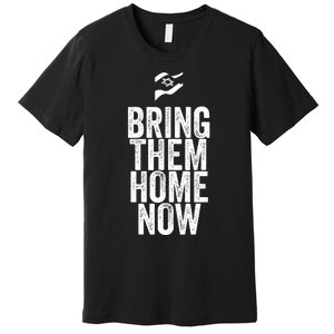 Bring Them Hone Now Premium T-Shirt