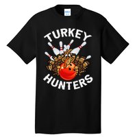 Bowling Turkey Hunters Bowlers Thanksgiving Funny Gift Tall T-Shirt