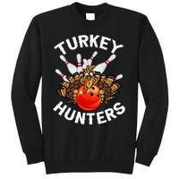 Bowling Turkey Hunters Bowlers Thanksgiving Funny Gift Tall Sweatshirt