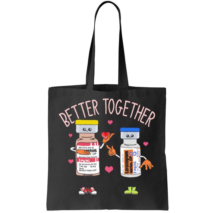 Better Together Haldol Ativan Icu Nurse ValentineS Day Tote Bag