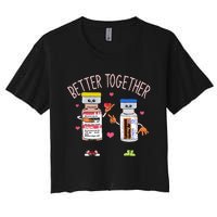 Better Together Haldol Ativan Icu Nurse ValentineS Day Women's Crop Top Tee