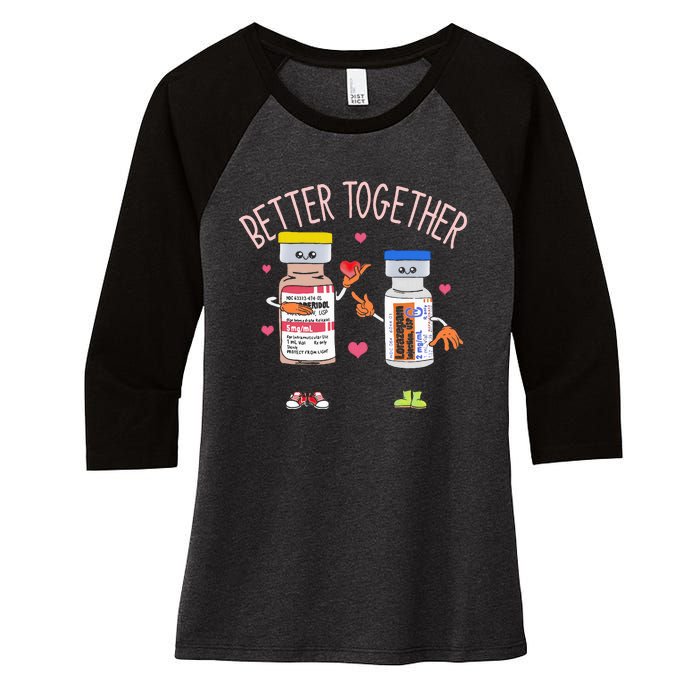 Better Together Haldol Ativan Icu Nurse ValentineS Day Women's Tri-Blend 3/4-Sleeve Raglan Shirt