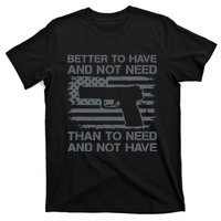 Better To Have And Not Need Pro Guns 9mm Pistol USA Flag T-Shirt