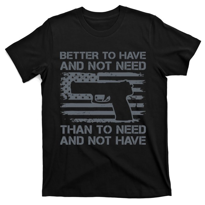 Better To Have And Not Need Pro Guns 9mm Pistol USA Flag T-Shirt