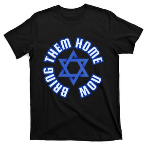 Bring Them Home Now! I Stand With Israel Support Israel T-Shirt