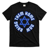 Bring Them Home Now! I Stand With Israel Support Israel T-Shirt