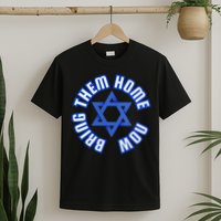 Bring Them Home Now! I Stand With Israel Support Israel T-Shirt