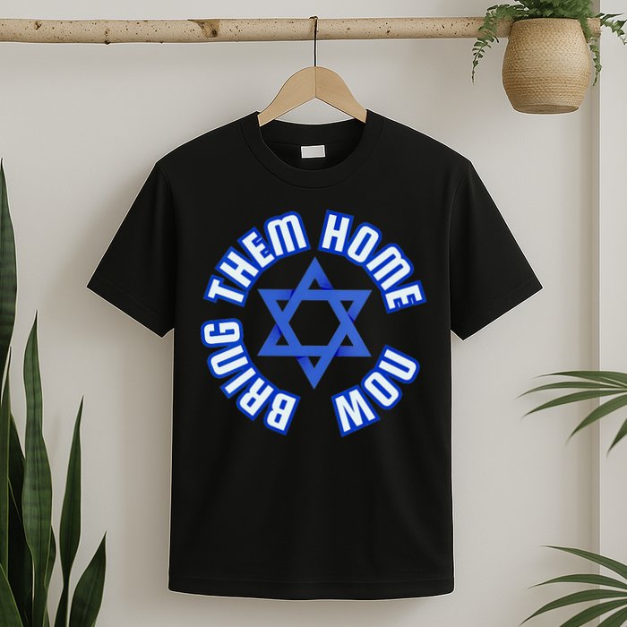 Bring Them Home Now! I Stand With Israel Support Israel T-Shirt