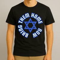 Bring Them Home Now! I Stand With Israel Support Israel T-Shirt