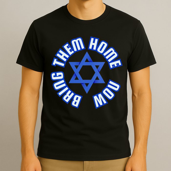 Bring Them Home Now! I Stand With Israel Support Israel T-Shirt