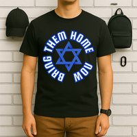 Bring Them Home Now! I Stand With Israel Support Israel T-Shirt