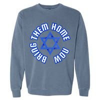 Bring Them Home Now! I Stand With Israel Support Israel Garment-Dyed Sweatshirt