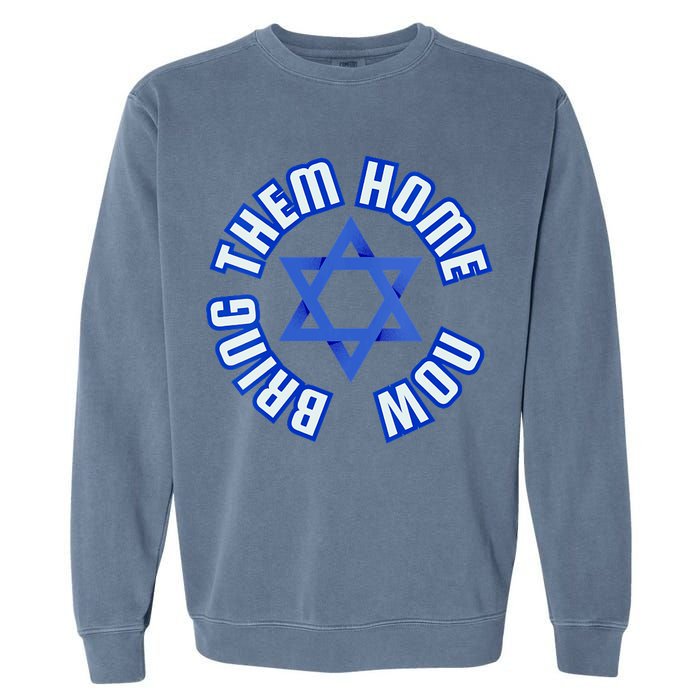 Bring Them Home Now! I Stand With Israel Support Israel Garment-Dyed Sweatshirt