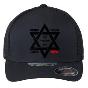 Bring Them Home Now Am Yisrael Chai Star Of David Israel Gift Flexfit Unipanel Trucker Cap