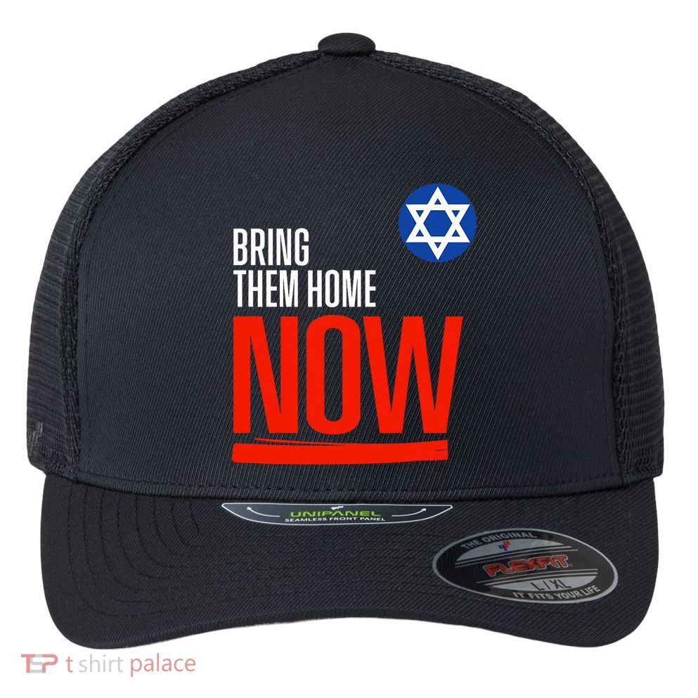 Bring Them Home Now! Stand With Israel Star Of David Flexfit Unipanel Trucker Cap