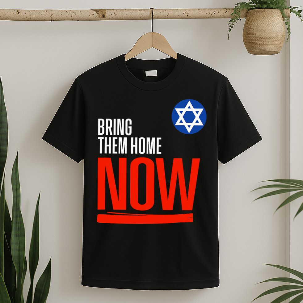 Bring Them Home Now! Stand With Israel Star Of David T-Shirt