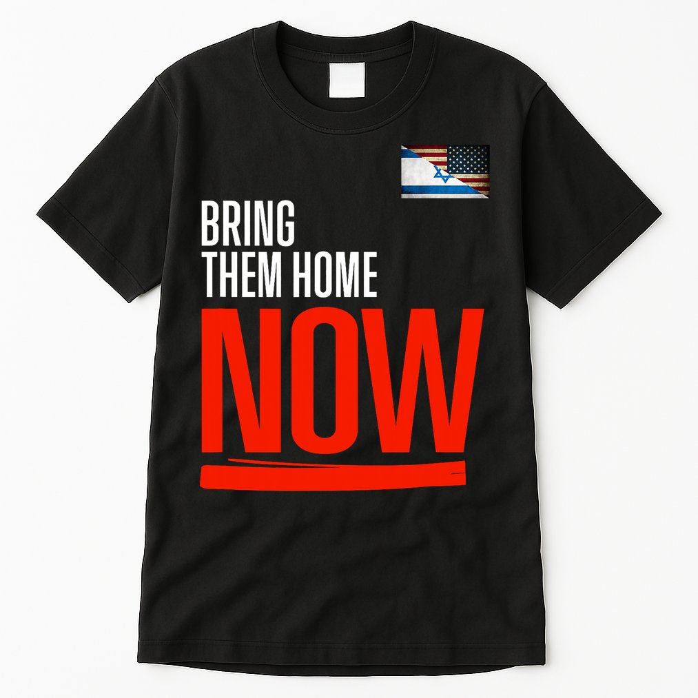Bring Them Home Now! Stand With Israel Tall T-Shirt
