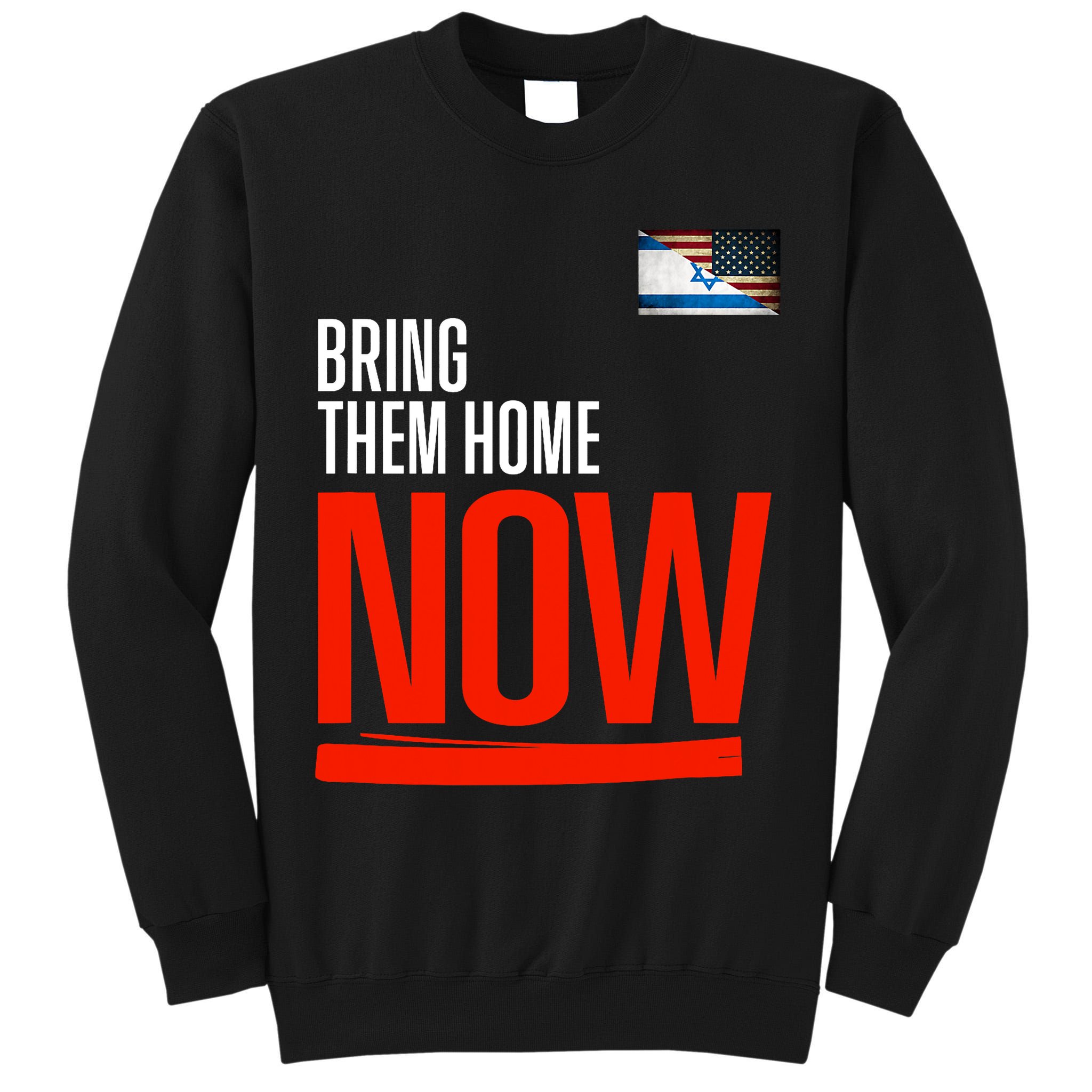 Bring Them Home Now! Stand With Israel Tall Sweatshirt
