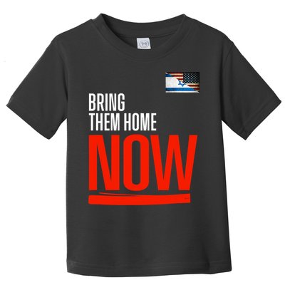 Bring Them Home Now! Stand With Israel Toddler T-Shirt