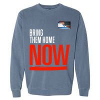Bring Them Home Now! Stand With Israel Garment-Dyed Sweatshirt