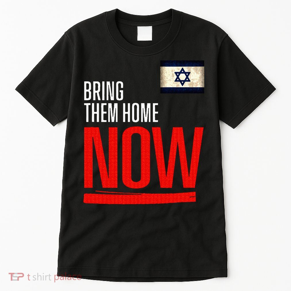 Bring Them Home Now! Stand With Israel Flag Tall T-Shirt