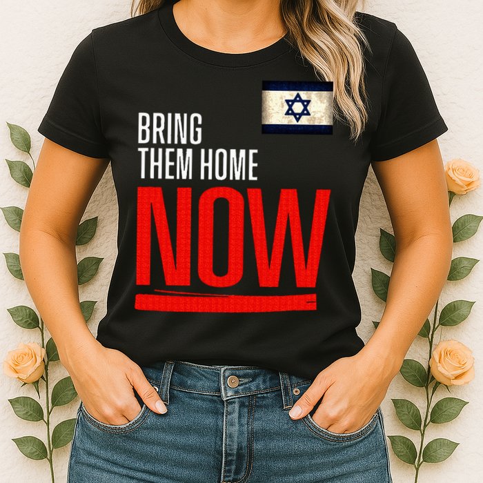 Bring Them Home Now! Stand With Israel Flag Womens T-Shirt