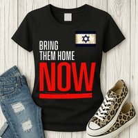 Bring Them Home Now! Stand With Israel Flag Womens T-Shirt