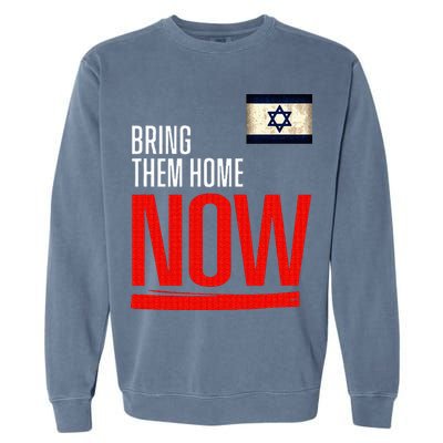 Bring Them Home Now! Stand With Israel Flag Garment-Dyed Sweatshirt