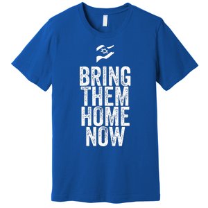 BRING THEM HONE NOW Premium T-Shirt