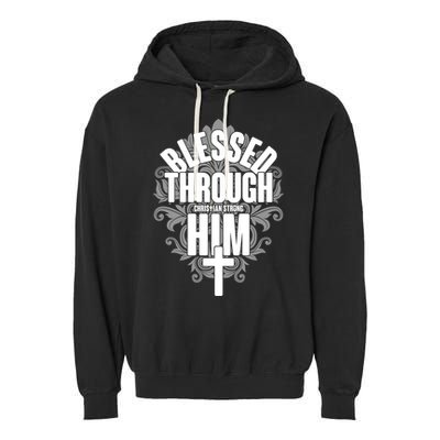 Blessed Through Him Christian Strong Garment-Dyed Fleece Hoodie