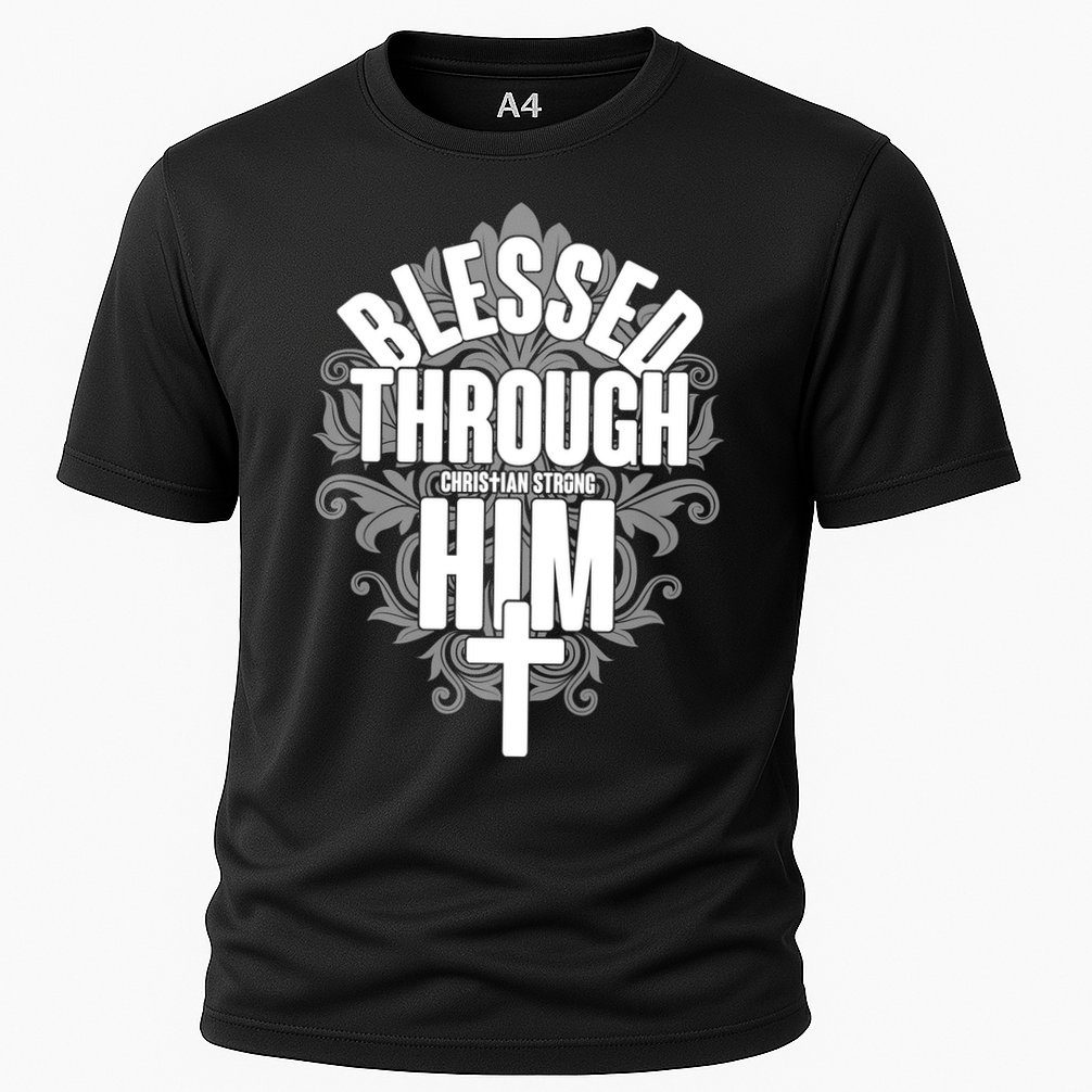 Blessed Through Him Christian Strong Performance Shirt