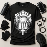 Blessed Through Him Christian Strong Performance Shirt