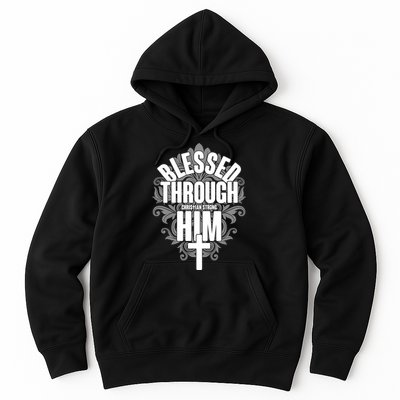 Blessed Through Him Christian Strong Hoodie