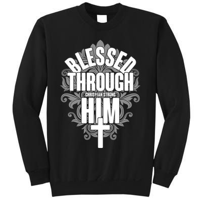 Blessed Through Him Christian Strong Sweatshirt