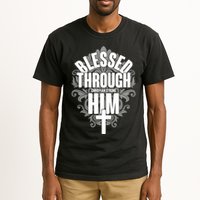 Blessed Through Him Christian Strong Tall T-Shirt
