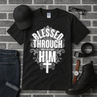 Blessed Through Him Christian Strong Tall T-Shirt
