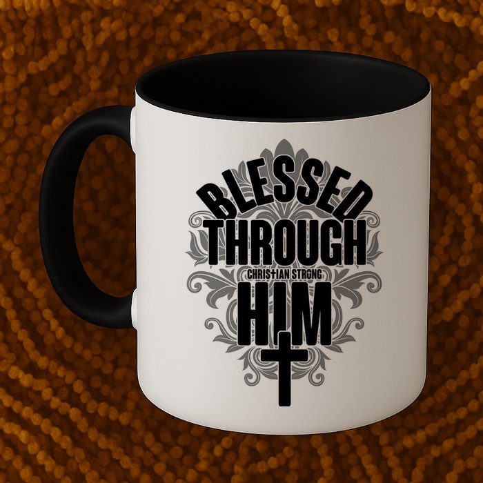 Blessed Through Him Christian Strong Mug