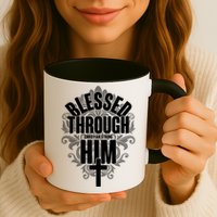 Blessed Through Him Christian Strong Mug