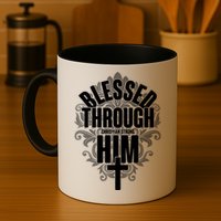 Blessed Through Him Christian Strong Mug
