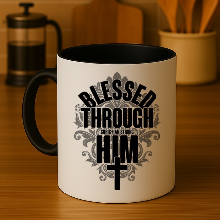 Blessed Through Him Christian Strong Mug