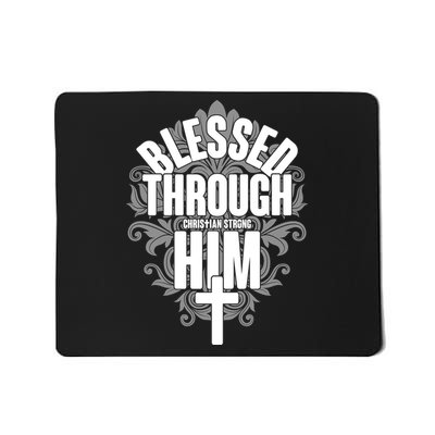 Blessed Through Him Christian Strong Mousepad