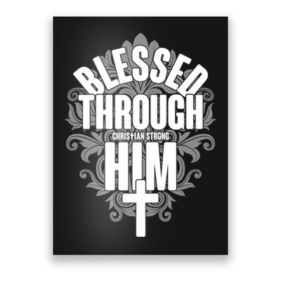 Blessed Through Him Christian Strong Poster