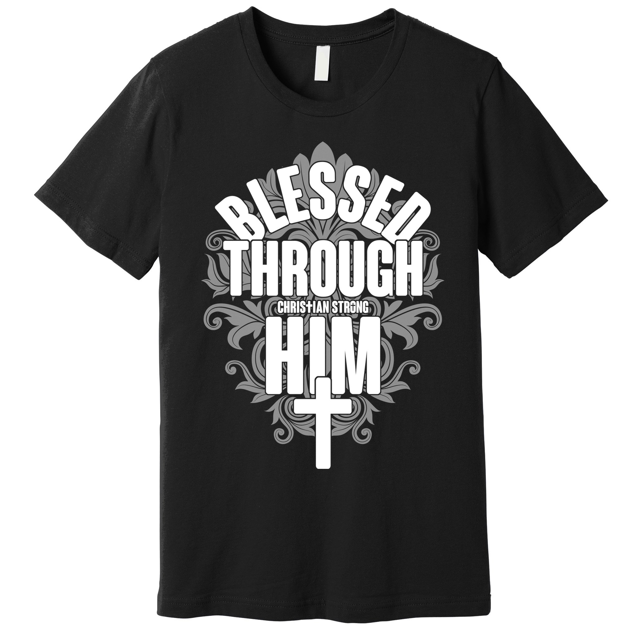 Blessed Through Him Christian Strong Premium T-Shirt
