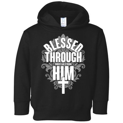 Blessed Through Him Christian Strong Toddler Hoodie