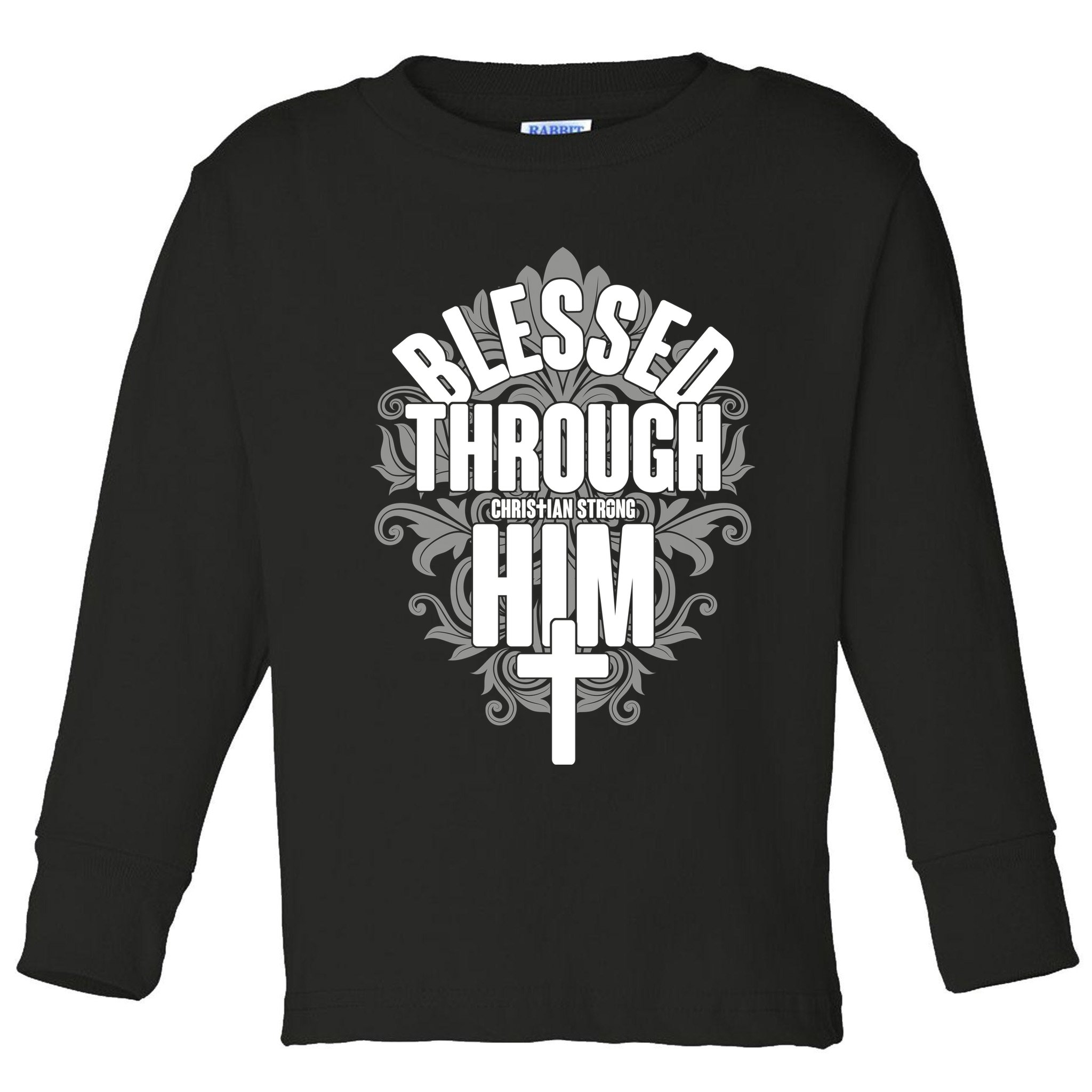 Blessed Through Him Christian Strong Toddler Long Sleeve Shirt