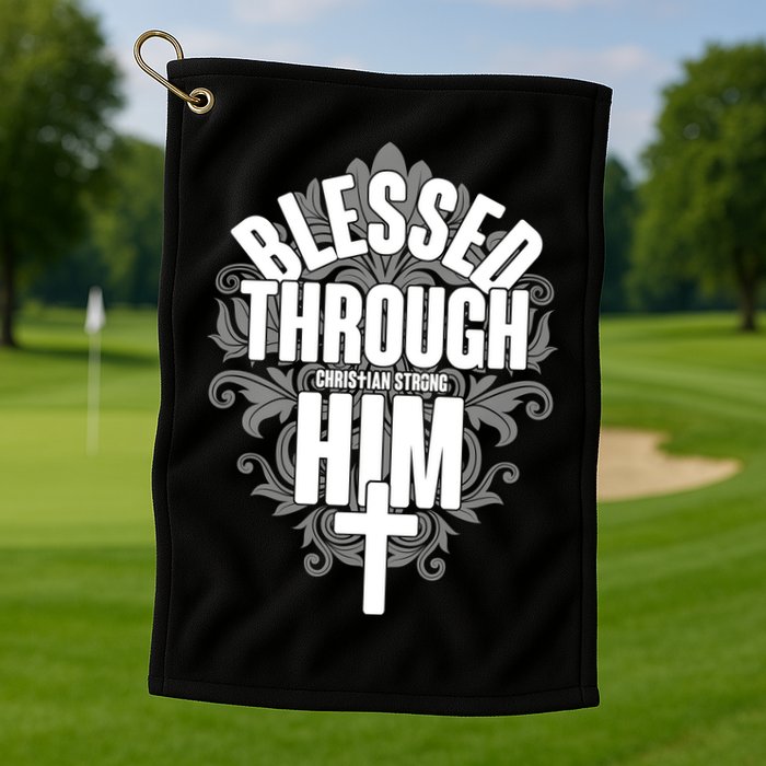 Blessed Through Him Christian Strong Golf Towel