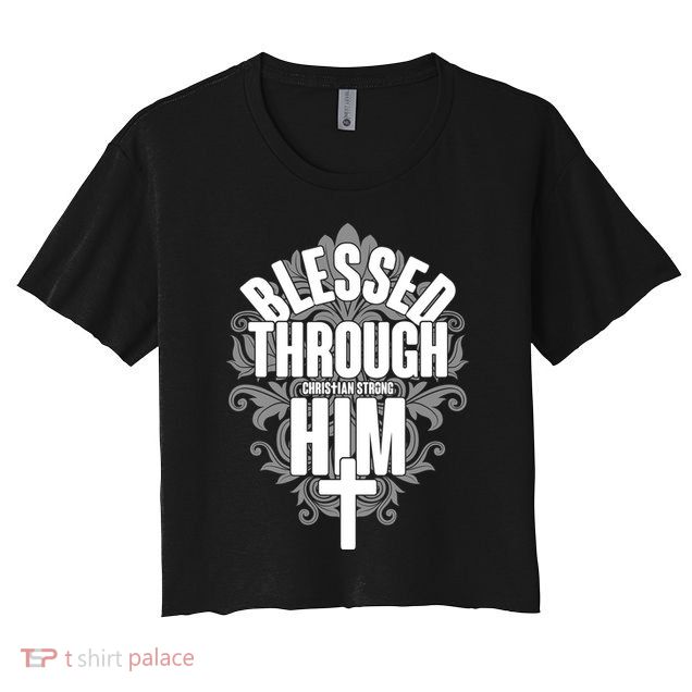 Blessed Through Him Christian Strong Crop Top