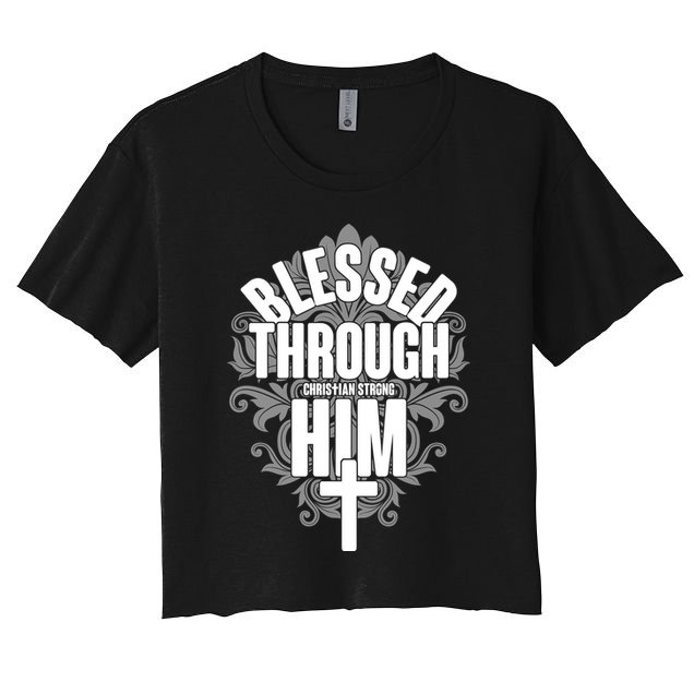 Blessed Through Him Christian Strong Crop Top